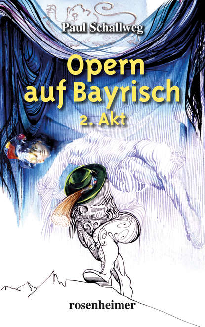 Opern auf Bayrisch - 2. Akt (Paul  Schallweg). 