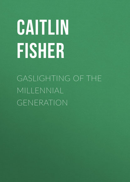 

Gaslighting of the Millennial Generation