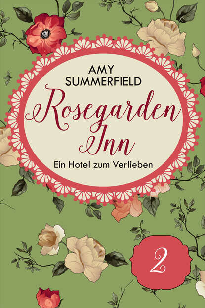 Rosegarden Inn - Ein Hotel zum Verlieben - Folge 2 (Amy Summerfield). 