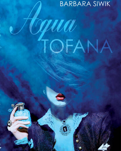 Aqua Tofana (Barbara Siwik). 