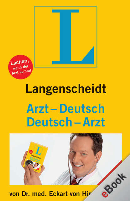 Langenscheidt Arzt-Deutsch/Deutsch-Arzt (Dr. Eckart von Hirschhausen). 