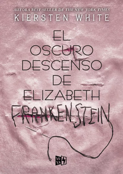 Обложка книги El oscuro descenso de Elizabeth Frankenstein, Кирстен Уайт