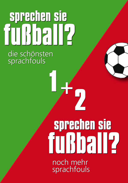 Sprechen Sie Fußball I & II (Gunther  Eisenhuber). 