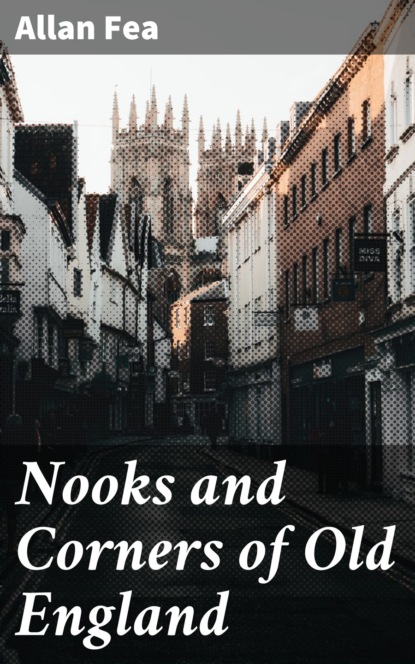 

Nooks and Corners of Old England