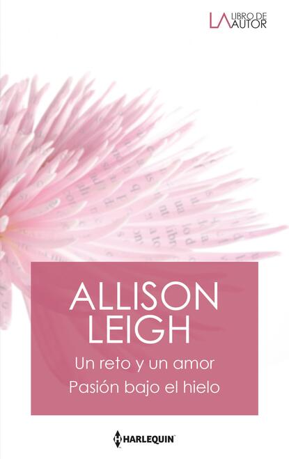 Allison Leigh - Un reto y un amor - Pasión bajo el hielo