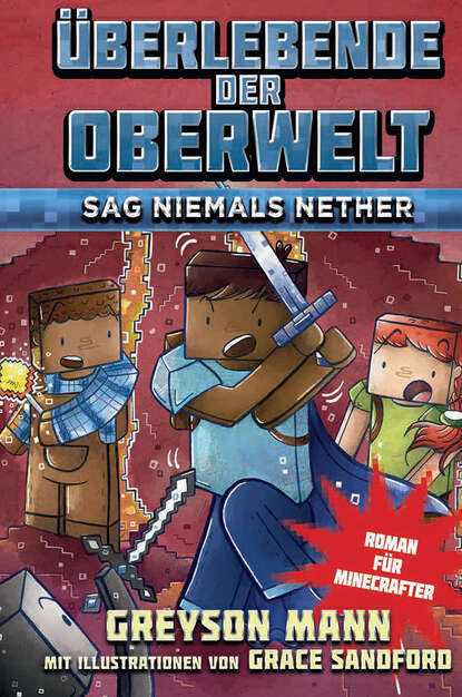 Überlebende der Oberwelt: Sag niemals Nether (Greyson  Mann). 