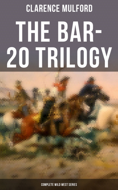 

The Bar-20 Trilogy (Complete Wild West Series)