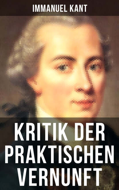 Immanuel Kant - Kritik der praktischen Vernunft