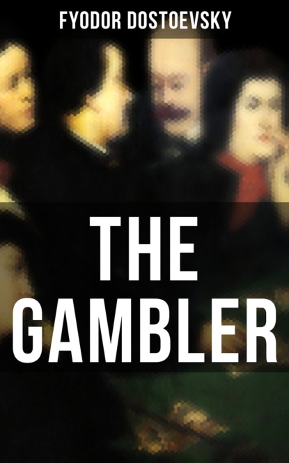 Fyodor Dostoevsky - THE GAMBLER