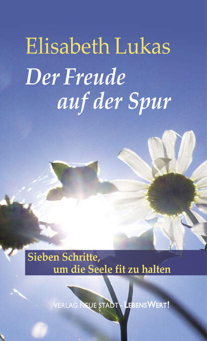 Der Freude auf der Spur - Elisabeth  Lukas