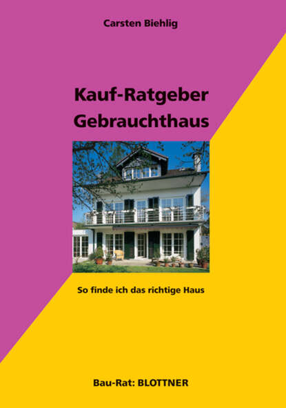 Kauf-Ratgeber Gebrauchthaus (Carsten  Biehlig). 