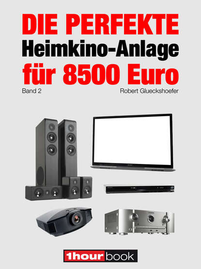 Die perfekte Heimkino-Anlage für 8500 Euro (Band 2) (Robert  Glueckshoefer). 