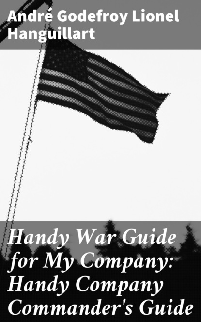 

Handy War Guide for My Company: Handy Company Commander's Guide