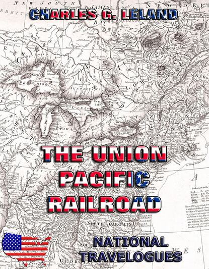 Charles Godfrey Leland - The Union Pacific Railroad