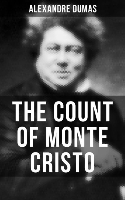 Alexandre Dumas - THE COUNT OF MONTE CRISTO