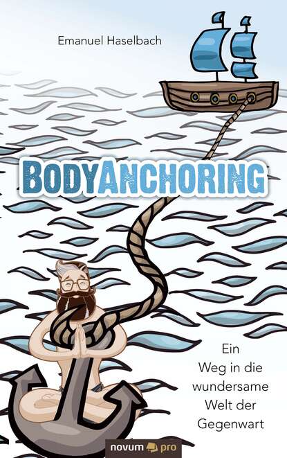 BodyAnchoring (Emanuel Haselbach). 