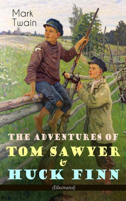 Mark Twain - The Adventures of Tom Sawyer & Huck Finn (Illustrated)