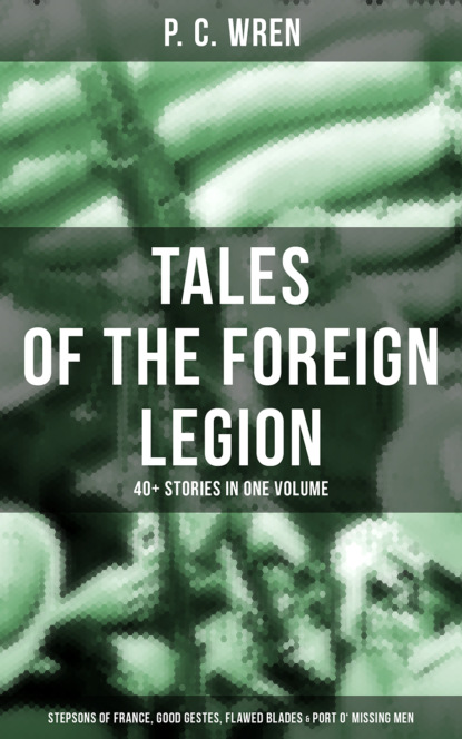 P. C. Wren - P. C.  WREN - Tales Of The Foreign Legion