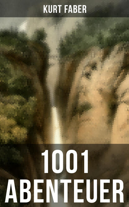 Kurt Faber - 1001 Abenteuer