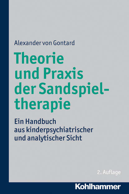 Alexander von Gontard - Theorie und Praxis der Sandspieltherapie