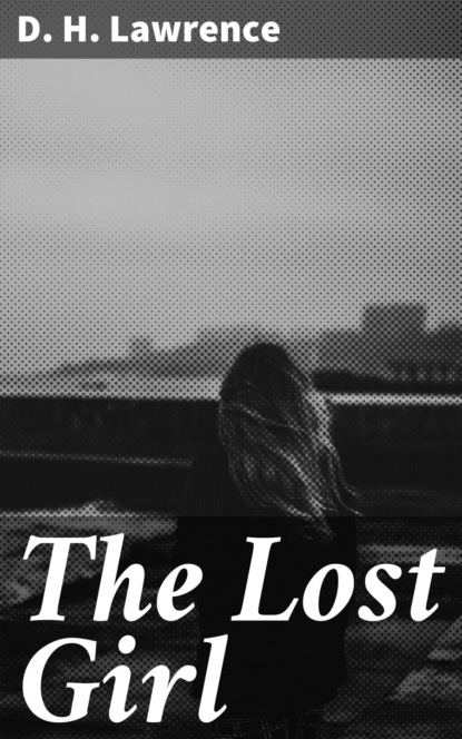 D. H. Lawrence — The Lost Girl