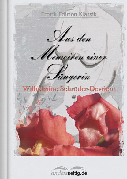 Wilhelmine  Schroder-Devrient - Aus den Memoiren einer Sängerin