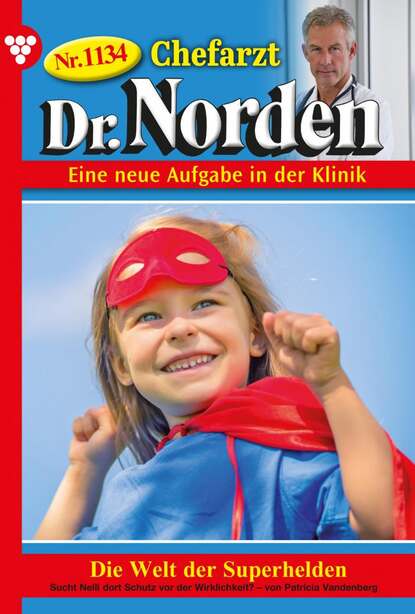 Patricia Vandenberg - Chefarzt Dr. Norden 1134 – Arztroman