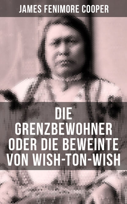 

Die Grenzbewohner oder Die Beweinte von Wish-Ton-Wish