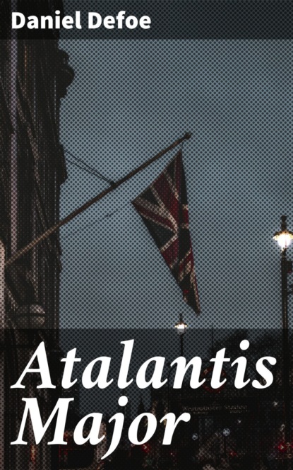 Daniel Defoe - Atalantis Major