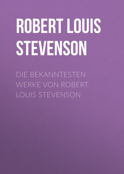 Robert Louis Stevenson - Die bekanntesten Werke von Robert Louis Stevenson