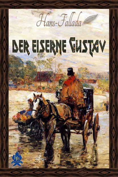 Обложка книги Der eiserne Gustav, Ханс Фаллада