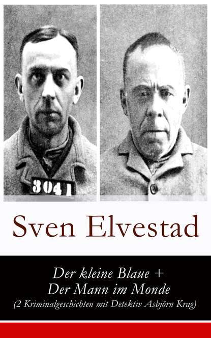 Sven Elvestad - Der kleine Blaue + Der Mann im Monde (2 Kriminalgeschichten mit Detektiv Asbjörn Krag)