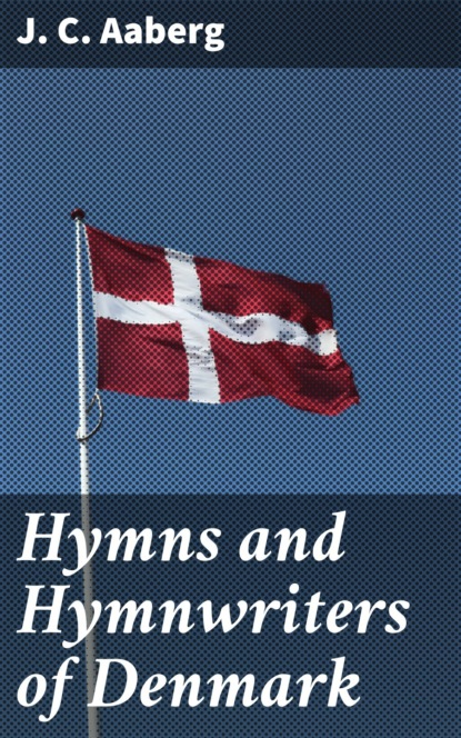 

Hymns and Hymnwriters of Denmark