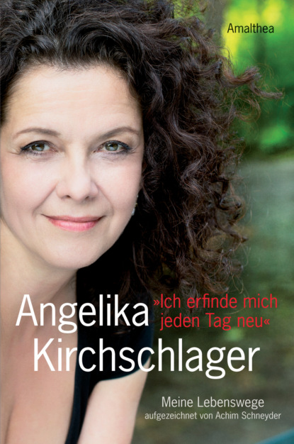 Angelika Kirchschlager - Ich erfinde mich jeden Tag neu