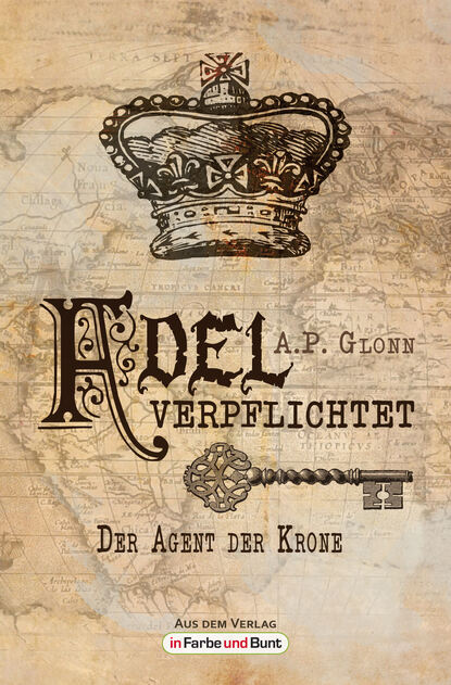 Adel verpflichtet - Der Agent der Krone (A.P.  Glonn). 