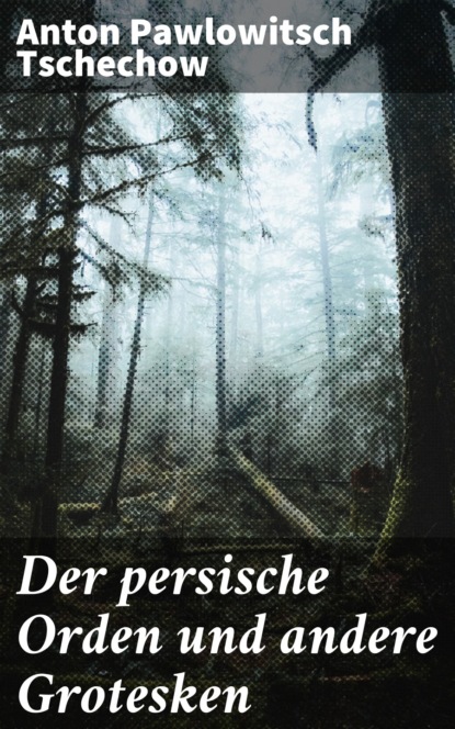 

Der persische Orden und andere Grotesken