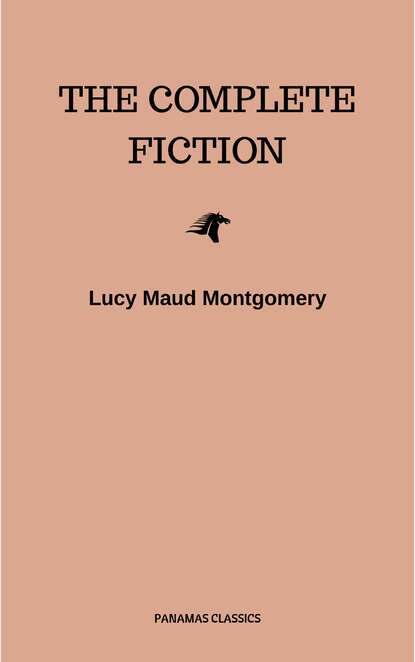 

Lucy Maud Montgomery (The Complete Fiction)
