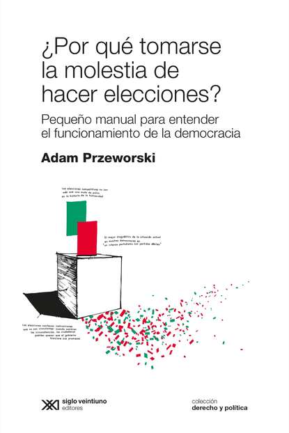 Adam Przeworski - ¿Por qué tomarse la molestia de hacer elecciones?