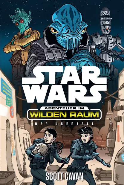 Обложка книги Star Wars: Abenteuer im Wilden Raum - Der Überfall, Scott Cavan