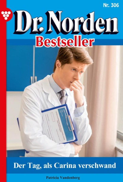 

Dr. Norden Bestseller 306 – Arztroman