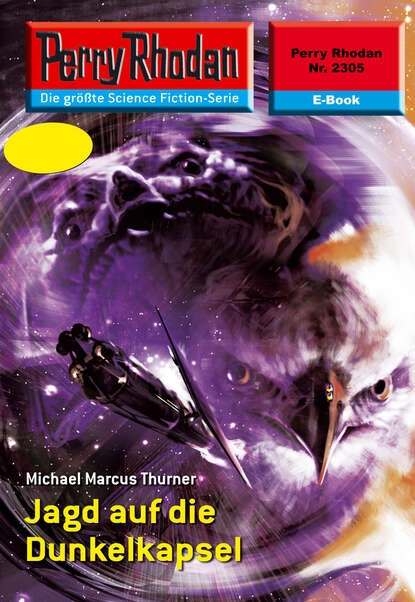 Michael Marcus Thurner - Perry Rhodan 2305: Jagd auf die Dunkelkapsel