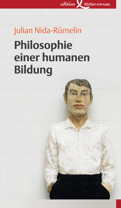 Philosophie einer humanen Bildung (Julian  Nida-Rumelin). 