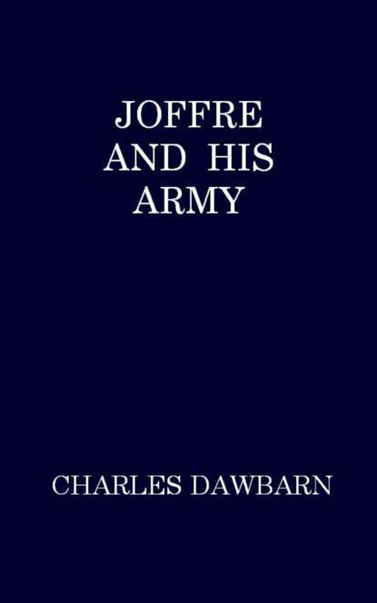 Charles Dawbarn - Joffre and His Army