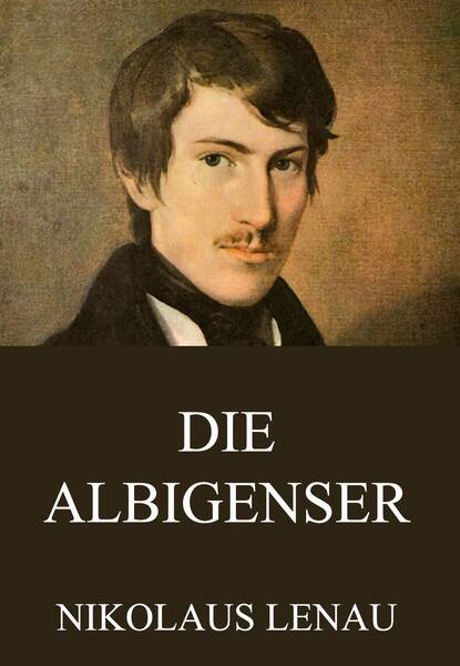 Николаус Ленау — Die Albigenser