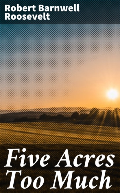 

Five Acres Too Much