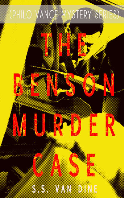 S.S. Van  Dine - THE BENSON MURDER CASE (Philo Vance Mystery Series)