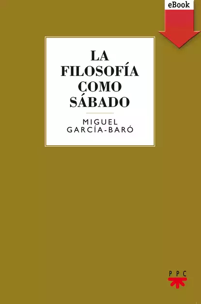 Обложка книги La filosofía como sábado, Miguel García-Baró López