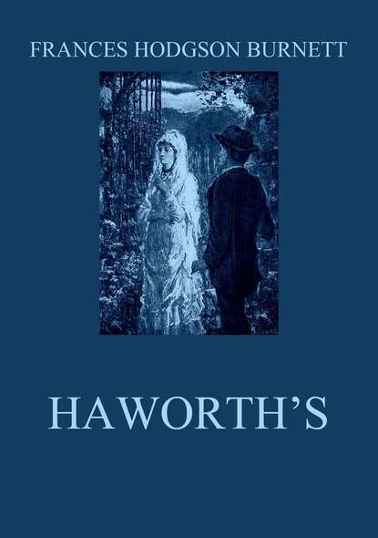 Frances Hodgson Burnett - Haworth's