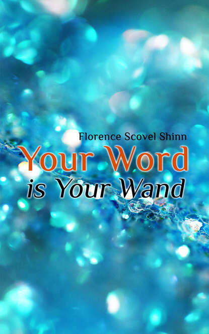 Florence Scovel  Shinn - Your Word is Your Wand