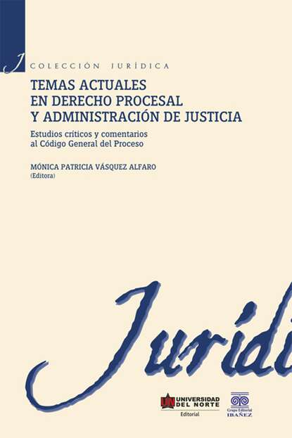 

Temas actuales en derecho procesal y administración de justicia